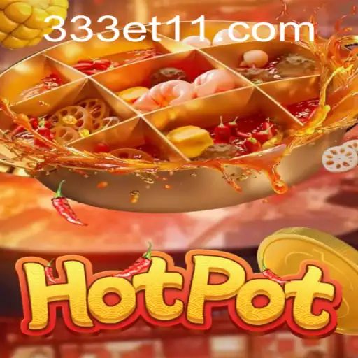 Descubra o Fascinante Mundo de Hotpot: Inovação e Estratégia em 333ET.com