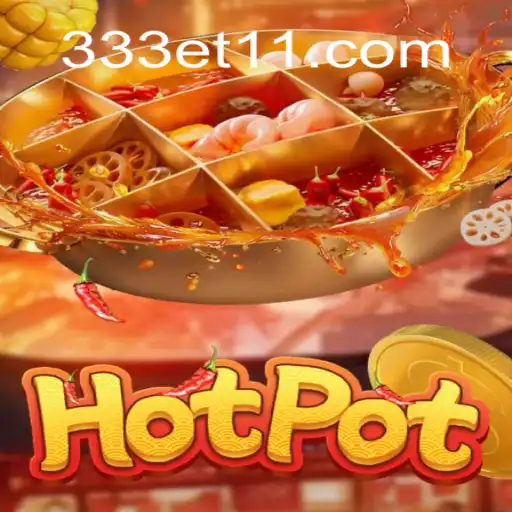 Descubra o Fascinante Mundo de Hotpot: Inovação e Estratégia em 333ET.com